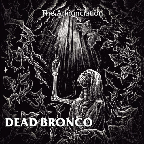 Dead Bronco -The Annunciation