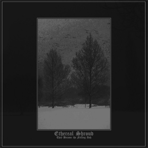Ethereal Shroud – They Became The Falling Ash