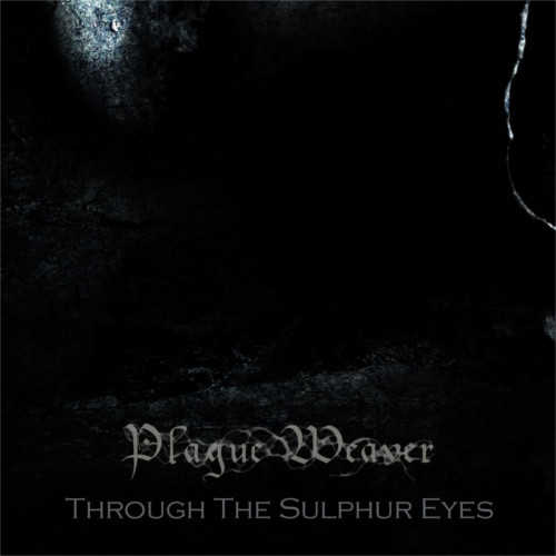 Plague Weaver – Through The Sulphur Eyes